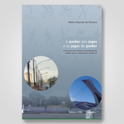 O Poder dos jogos e os jogos do poder: os interesses em campo na prod. de uma cidade para o espetáculo